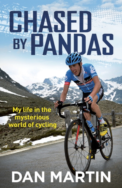 Chased By Pandas : My life in the mysterious world of cycling, Hardback Book