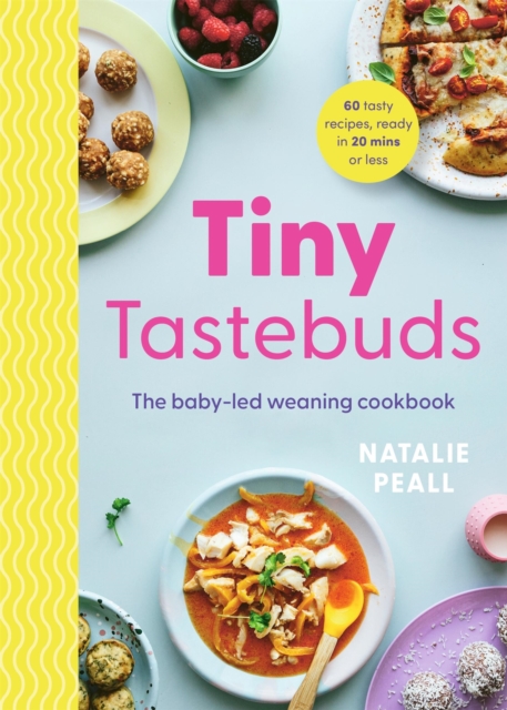Tiny Tastebuds : The baby-led weaning cookbook, Hardback Book