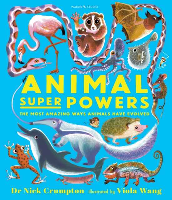 Animal Super Powers: The Most Amazing Ways Animals Have Evolved, Hardback Book