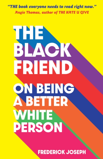 The Black Friend: On Being a Better White Person, Paperback / softback Book