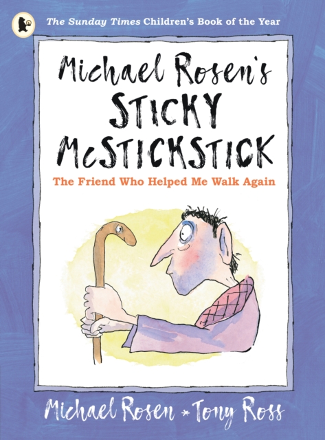 Michael Rosen's Sticky McStickstick: The Friend Who Helped Me Walk Again, Paperback / softback Book