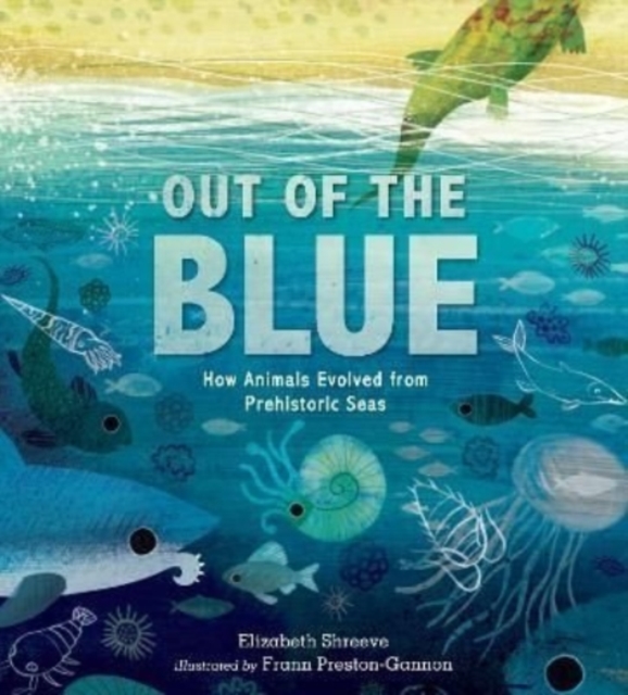 Out of the Blue : How Animals Evolved from Prehistoric Seas, Paperback / softback Book