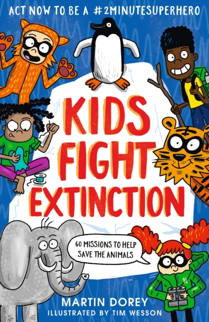 Kids Fight Extinction: How to be a #2minutesuperhero, Paperback / softback Book