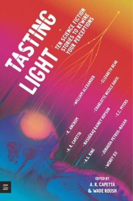 Tasting Light: Ten Science Fiction Stories to Rewire Your Perceptions, Paperback / softback Book