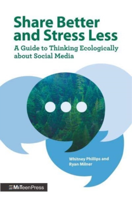 Share Better and Stress Less : A Guide to Thinking Ecologically about Social Media, Paperback / softback Book