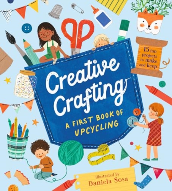 Creative Crafting: A First Book of Upcycling, Hardback Book