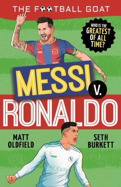 The Football GOAT: Messi vs Ronaldo : Who is the greatest of all time?, Paperback / softback Book