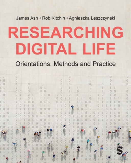 Researching Digital Life : Orientations, Methods and Practice, Paperback / softback Book