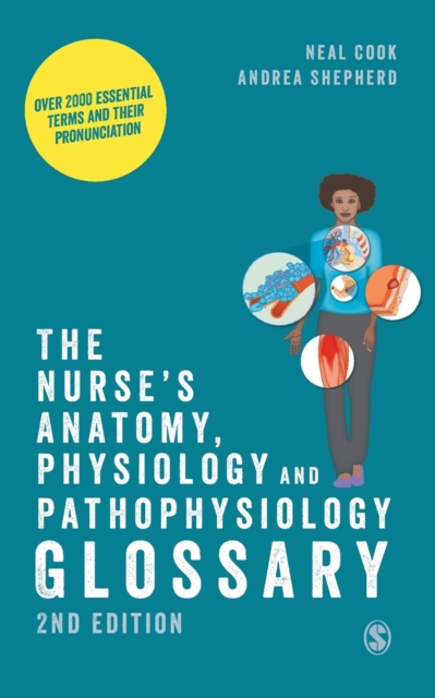 The Nurse's Anatomy, Physiology and Pathophysiology Glossary : Over 2000 essential terms and their pronunciation, Paperback / softback Book