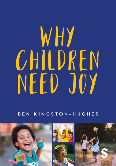 Why Children Need Joy : The fundamental truth about childhood, Paperback / softback Book