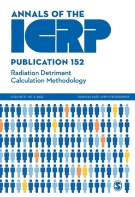 ICRP Publication 152: Radiation Detriment Calculation Methodology, Paperback / softback Book