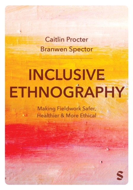 Inclusive Ethnography : Making Fieldwork Safer, Healthier and More Ethical, Paperback / softback Book