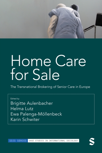 Home Care for Sale : The Transnational Brokering of Senior Care in Europe, EPUB eBook
