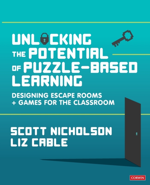 Unlocking the Potential of Puzzle-based Learning : Designing escape rooms and games for the classroom, Paperback / softback Book