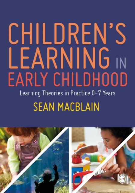 Children’s Learning in Early Childhood : Learning Theories in Practice 0-7 Years, Hardback Book