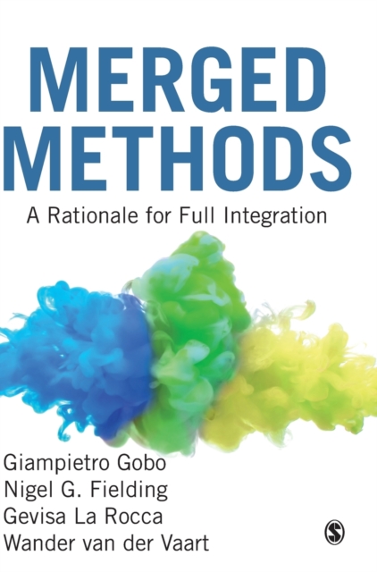 Merged Methods : A Rationale for Full Integration, Hardback Book