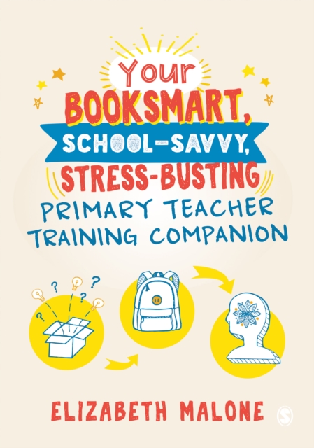 Your Booksmart, School-savvy, Stress-busting Primary Teacher Training Companion, PDF eBook