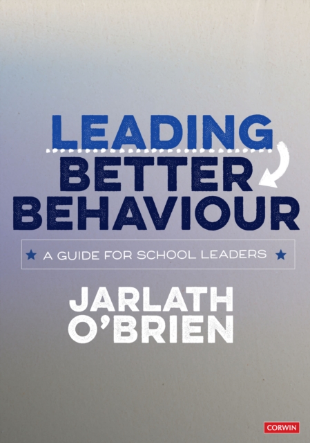 Leading Better Behaviour : A Guide for School Leaders, PDF eBook
