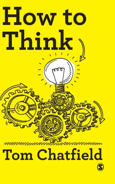 How to Think : Your Essential Guide to Clear, Critical Thought, Hardback Book