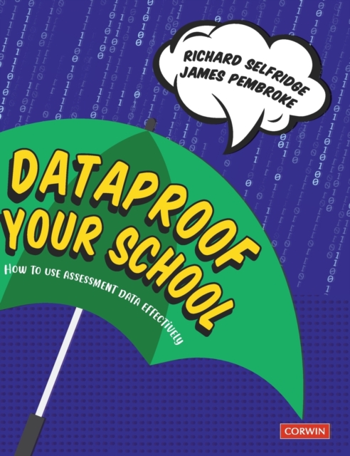Dataproof Your School : How to use assessment data effectively, Hardback Book