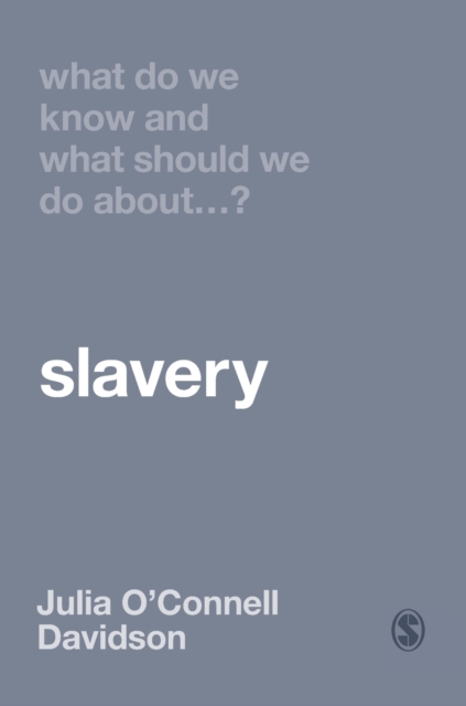 What Do We Know and What Should We Do About Slavery?, Hardback Book