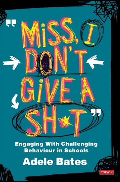 "Miss, I don’t give a sh*t" : Engaging with challenging behaviour in schools, Hardback Book