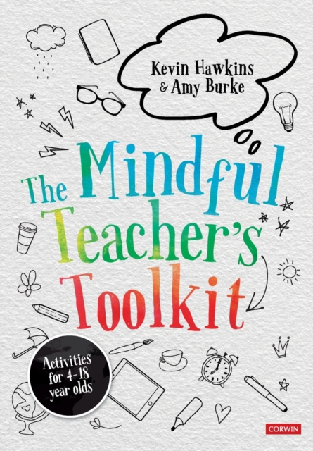 The Mindful Teacher's Toolkit : Awareness-based Wellbeing in Schools, Paperback / softback Book