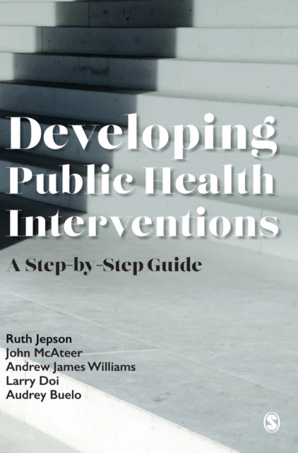 Developing Public Health Interventions : A Step-by-Step Guide, Paperback / softback Book