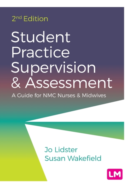 Student Practice Supervision and Assessment : A Guide for NMC Nurses and Midwives, Paperback / softback Book