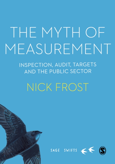 The Myth of Measurement : Inspection, audit, targets and the public sector, EPUB eBook