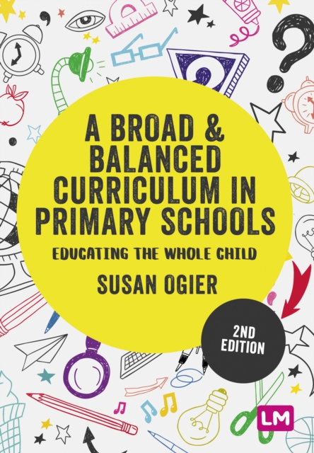 A Broad and Balanced Curriculum in Primary Schools : Educating the whole child, Paperback / softback Book