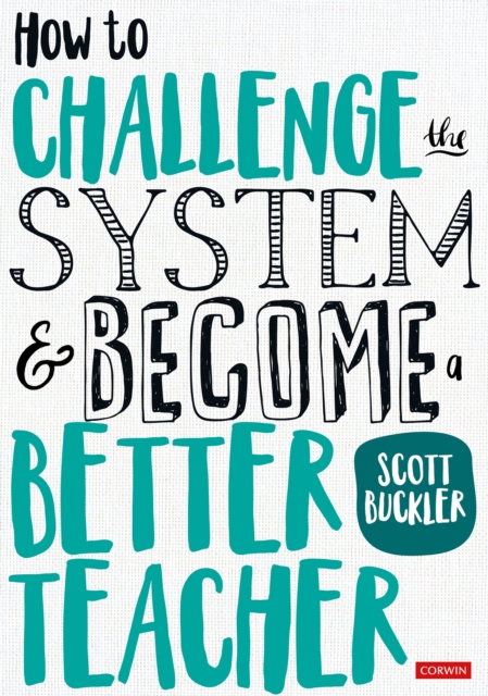 How to Challenge the System and Become a Better Teacher, EPUB eBook