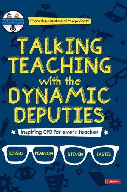 Talking Teaching with the Dynamic Deputies : Inspiring CPD for every teacher, Hardback Book