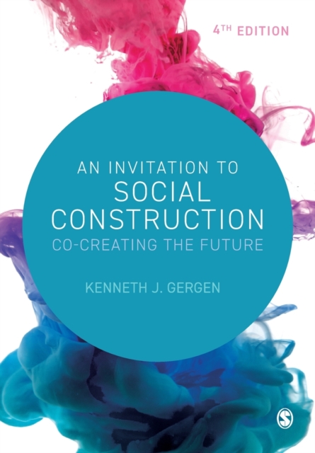 An Invitation to Social Construction : Co-Creating the Future, Paperback / softback Book