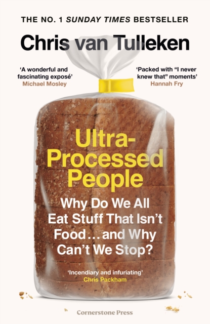 Ultra-Processed People : Why Do We All Eat Stuff That Isn't Food ... and Why Can't We Stop?, Hardback Book