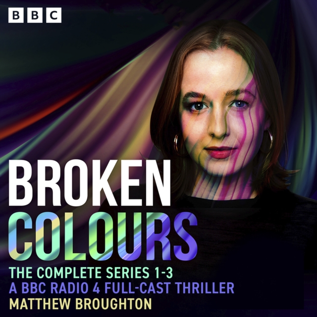 Broken Colours: The Complete Series 1-3 : A BBC Radio 4 full-cast thriller, eAudiobook MP3 eaudioBook
