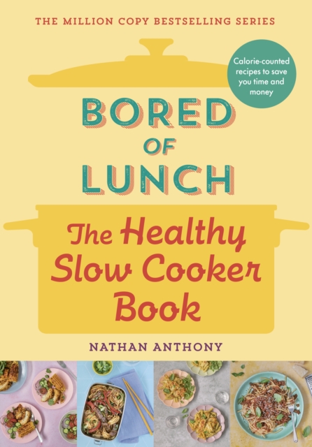 Bored of Lunch: The Healthy Slow Cooker Book : THE NUMBER ONE BESTSELLER, EPUB eBook
