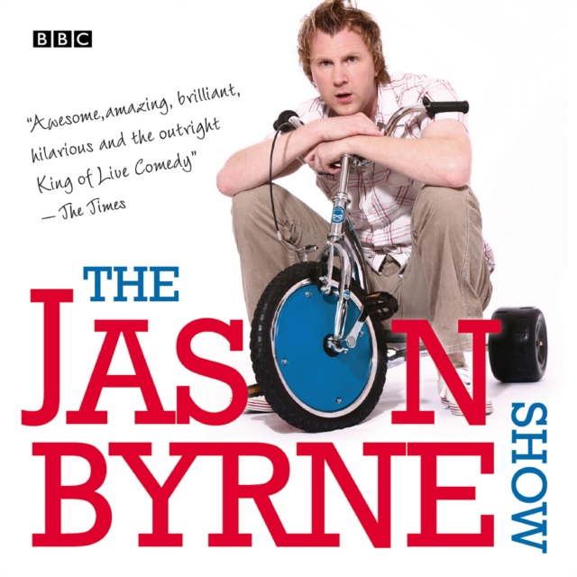 The Jason Byrne Show: The Complete Series 1-3 : BBC Radio Stand-Up Comedy, eAudiobook MP3 eaudioBook