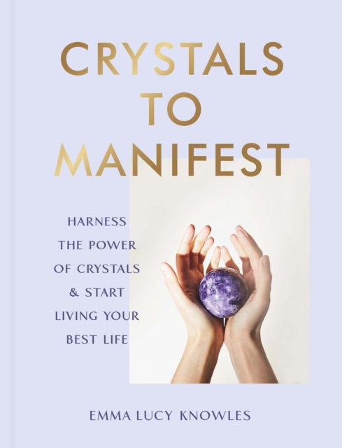 Crystals to Manifest, Hardback Book