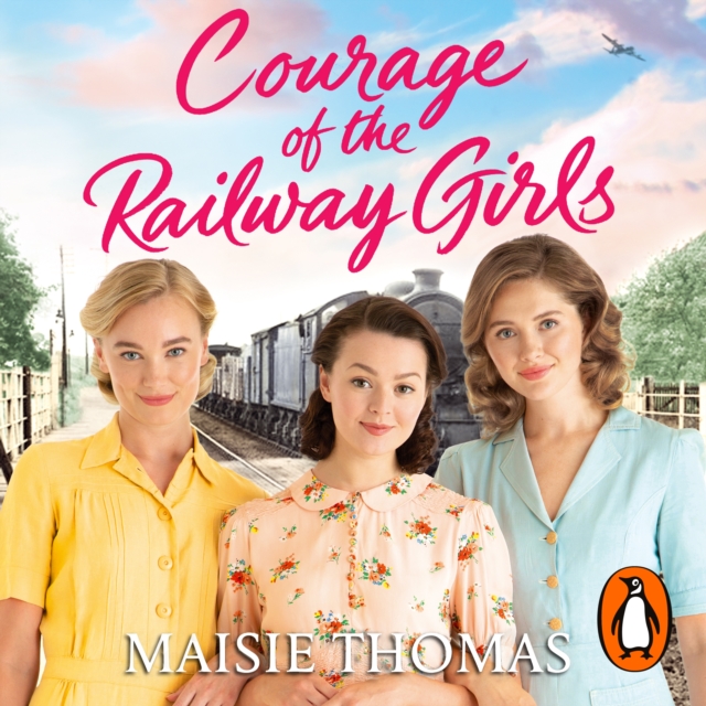 Courage of the Railway Girls : The new feel-good and uplifting WW2 historical fiction (The Railway Girls Series, 7), eAudiobook MP3 eaudioBook