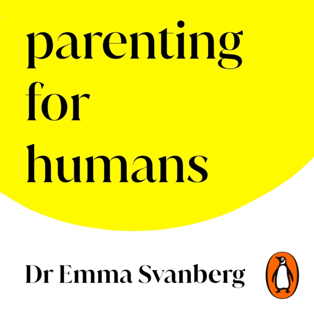 Parenting for Humans : How to Parent the Child You Have, As the Person You Are, eAudiobook MP3 eaudioBook