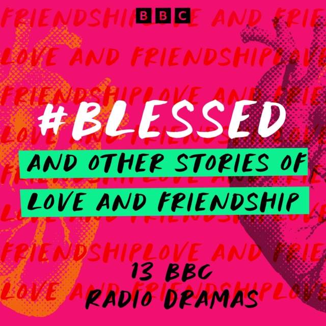 #Blessed and other stories of love and friendship : 13 BBC Radio Dramas, eAudiobook MP3 eaudioBook