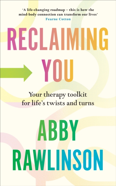 Reclaiming You : Your Therapy Toolkit for Life’s Twists and Turns, Hardback Book
