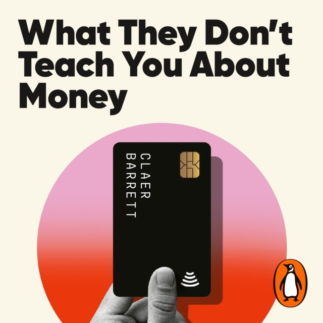 What They Don't Teach You About Money : The Instant Top Ten Bestseller, eAudiobook MP3 eaudioBook