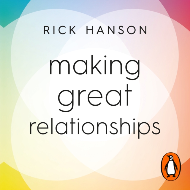 Making Great Relationships : Simple Practices for Solving Conflicts, Building Connection and Fostering Love, eAudiobook MP3 eaudioBook