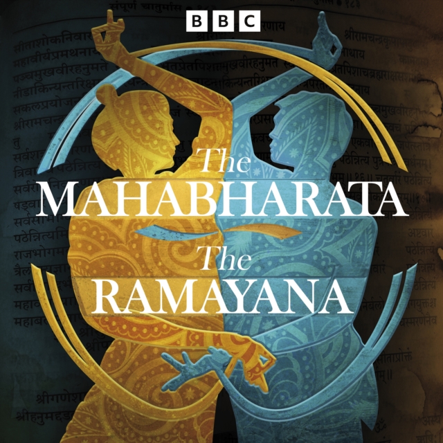 The Mahabharata and The Ramayana : Two full-cast BBC Radio dramatisations based on the classic Indian epics, eAudiobook MP3 eaudioBook