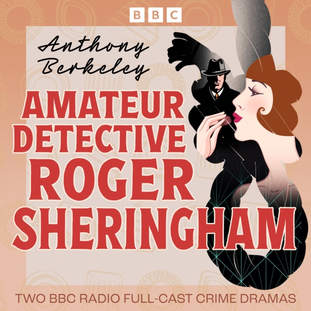 Amateur Detective Roger Sheringham : The Poisoned Chocolates Case and Jumping Jenny, eAudiobook MP3 eaudioBook