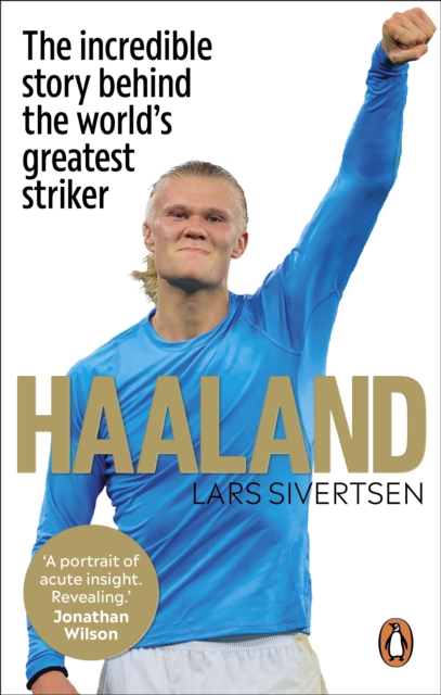 Haaland : The incredible story behind the world s greatest striker, EPUB eBook