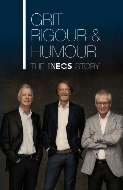 Grit, Rigour & Humour : The INEOS Story, EPUB eBook