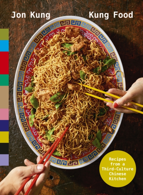 Kung Food : Recipes from a Third-Culture Chinese Kitchen, Hardback Book